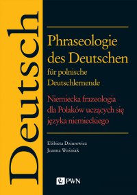 Phraseologie des Deutschen für polnische Deutschlernende. Niemiecka frazeologia dla Polaków uczących się języka niemieckiego - Elżbieta Dziurewicz - ebook