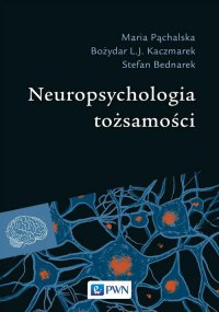Neuropsychologia tożsamości - Maria Pąchalska - ebook