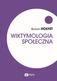 Wiktymologia społeczna - Brunon Hołyst - ebook