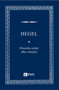 Filozofia sztuki albo estetyka - Georg Wilhelm Friedrich Hegel - ebook