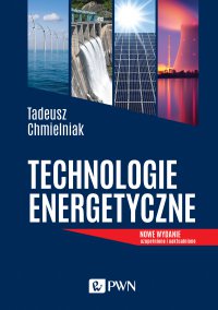 Technologie energetyczne - Tadeusz Chmielniak - ebook