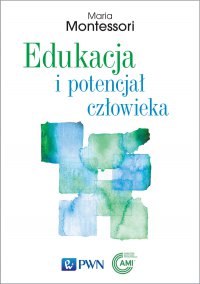Edukacja i potencjał człowieka - Maria Montessori - ebook