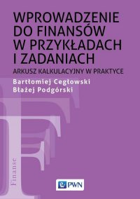 Wprowadzenie do finansów w przykładach i zadaniach - Bartłomiej Cegłowski - ebook