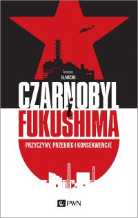 Czarnobyl i Fukushima - Tomasz Ilnicki - ebook