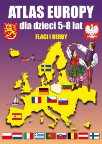 Atlas Europy dla dzieci 5-8 lat. Flagi i Herby - Beata Guzowska - ebook