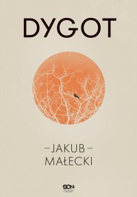 Dygot. Wydanie IV - Jakub Małecki - ebook