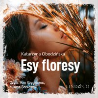 Esy floresy - Katarzyna Obodzińska - audiobook