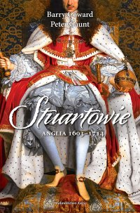 Stuartowie. Anglia, 1603–1714 - Barry Coward - ebook