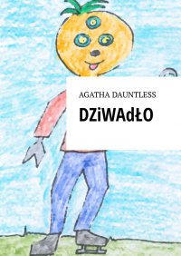 Dziwadło - Agatha Dauntless - ebook