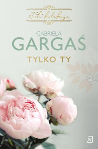 Tylko ty - Gabriela Gargaś - ebook