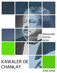 Kawaler de Chanlay - Aleksander Dumas (ojciec) - ebook
