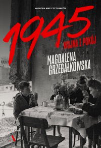 1945. Wojna i pokój - Magdalena Grzebałkowska - ebook
