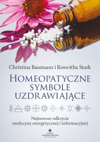 Homeopatyczne symbole uzdrawiające. Najnowsze odkrycie medycyny energetycznej i informacyjnej - Christina Baumann - ebook