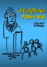 Wystąpienia publiczne - Wojciech Graczyk - ebook