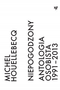 Niepogodzony. Antologia osobista 1991–2013 - Michel Houellebecq - ebook