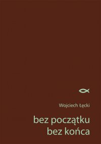 bez początku bez końca - Wojciech Łęcki - ebook