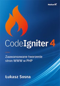 CodeIgniter 4. Zaawansowane tworzenie stron WWW w PHP - Łukasz Sosna - ebook