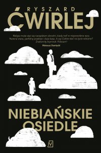 Niebiańskie osiedle - Ryszard Ćwirlej - ebook
