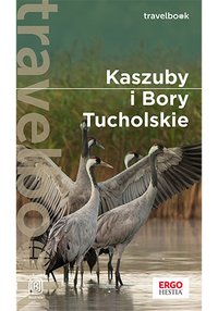Kaszuby i Bory Tucholskie. Travelbook. Wydanie 2 - Malwina Flaczyńska - ebook