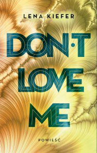 Don't love me - Lena Kiefer - ebook