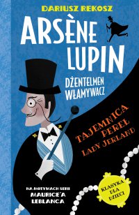 Arsène Lupin – dżentelmen włamywacz. Tom 1. Tajemnica pereł Lady Jerland - Dariusz Rekosz - ebook