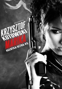 Marika. Agentka Ultra. Tom 3 - Krzysztof Kotowski - ebook