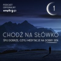 #1 Jak medytacja pomoże Ci zasnąć? - Chodź na słówko - podcast - Grzegorz Borowski - audiobook