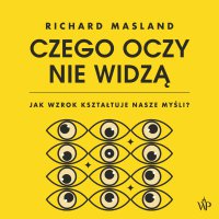 Czego oczy nie widzą - Richard Masland - audiobook