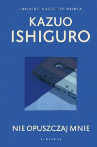 Nie opuszczaj mnie - Kazuo Ishiguro - ebook