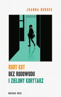 Rudy kot bez rodowodu i zielony korytarz - Joanna Burdek - ebook
