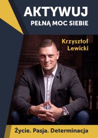 Aktywuj pełną moc siebie - Krzysztof Lewicki - ebook
