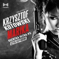 Marika. Agentka Ultra. Tom 3 - Krzysztof Kotowski - audiobook