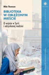 Biblioteka w oblężonym mieście. O wojnie w Syrii i odzyskanej nadziei - Mike Thomson - ebook