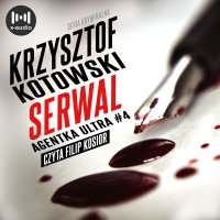 Serwal. Agentka Ultra. Tom 4 - Krzysztof Kotowski - audiobook