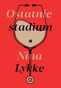 Ostatnie stadium - Nina Lykke - ebook