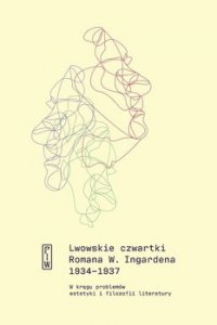 Lwowskie czwartki Romana W. Ingardena 1934−1937. W kręgu problemów estetyki i filozofii literatury - Roman Ingarden - ebook