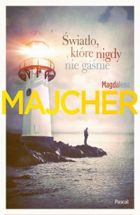 Światło, które nigdy nie gaśnie - Magdalena Majcher - ebook