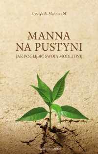 MANNA NA PUSTYNI - George A. Maloney - ebook