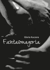 Fantasmagoria - Gloria Kuczora - ebook