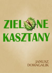 Zielone kasztany - Janusz Domagalik - ebook