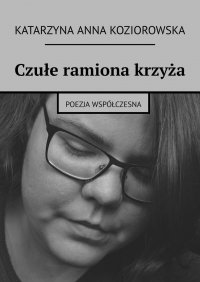 Czułe ramiona krzyża - Katarzyna Koziorowska - ebook
