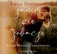Zanim cię zobaczę - Emily Houghton - audiobook