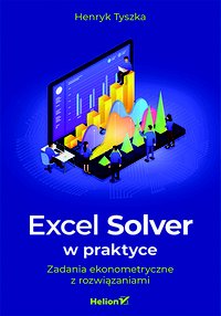 Excel Solver w praktyce. Zadania ekonometryczne z rozwiązaniami - Henryk Tyszka - ebook