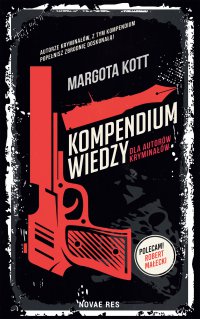 Kompendium wiedzy dla autorów kryminałów - Margota Kott - ebook