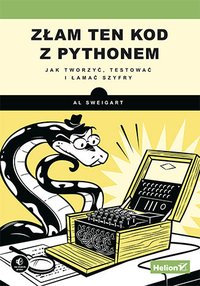 Złam ten kod z Pythonem. Jak tworzyć, testować i łamać szyfry - Al Sweigart - ebook