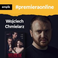 #97 Wojciech Chmielarz i Filip Kosior - Empik #premieraonline - podcast - Wojciech Chmielarz - audiobook