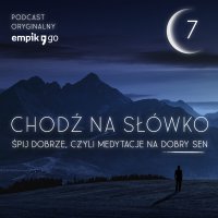 #7 Uporządkuj myśli przed snem - Chodź na słówko - podcast - Grzegorz Borowski - audiobook