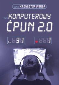 Komputerowy ćpun 2.0 - Krzysztof Piersa - ebook