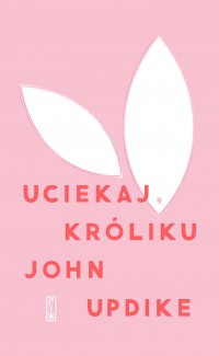Uciekaj, Króliku - John Updike - ebook