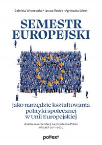 Semestr europejski jako narzędzie kształtowania polityki społecznej w Unii Europejskiej - Gabriela Wronowska - ebook